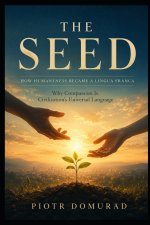 THE SEED How Humaneness Became a Lingua Franca