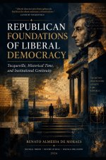 REPUBLICAN FOUNDATIONS OF LIBERAL DEMOCRACY