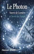 Photon La source de la lumière et le secret du temps