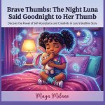 Brave Fingers - The night Luna said Goodbye to her thumb.