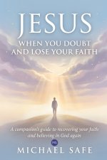 Jesus when you doubt and lose your faith