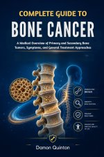 Complete Guide To Bone Cancer