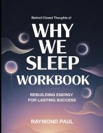Behind Closed Thoughts Of Why We Sleep
