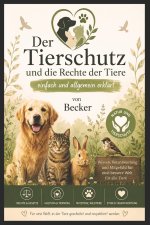 Der Tierschutz und die Rechte der Tiere einfach und allgemein erklärt