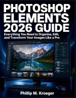 PHOTOSHOP ELEMENTS 2026 GUIDE
