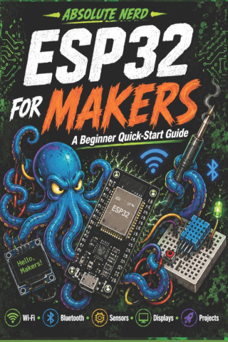 Esp32 for makers a beginner quick-start Guide