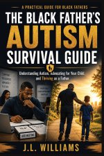 THE BLACK FATHER'S AUTISM SURVIVAL GUIDE