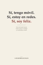Sí, tengo móvil. Sí, estoy en redes. Sí, soy feliz.