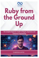 Ruby from the Ground Up