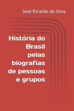 História do Brasil pelas biografias de pessoas e grupos