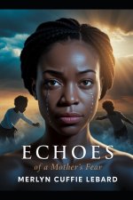 ECHOES OF A MOTHERS FEAR