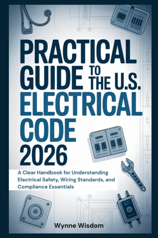 Practical Guide to the U.S. Electrical Code 2026
