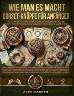 Wie man es macht Dorset-Knöpfe für Anfänger