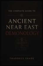 The Complete Guide to Ancient Near East Demonology