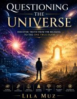 Questioning the Universe