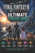 Final Fantasy VII Rebirth Ultimate Strategy Guide (2026 Edition)