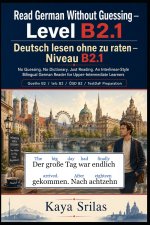 Read German Without Guessing - Level B2.1 / Deutsch lesen ohne zu raten
