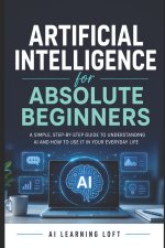 Artificial Intelligence for Absolute Beginners