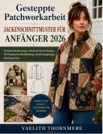 Gesteppte Patchworkarbeit JACKENSCHNITTMUSTER FÜR ANFÄNGER 2026