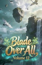 Blade Over All, Volume 12
