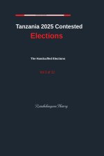 Tanzania 2025 Contested Elections The Handcuffed Elections Vol. 3