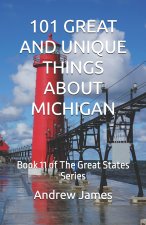 101 GREAT AND UNIQUE THINGS ABOUT MICHIGAN