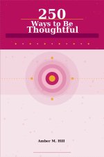 250 Ways to Be Thoughtful