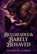 Bullheaded & Barely Behaved