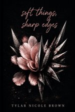 Soft Things, Sharp Edges