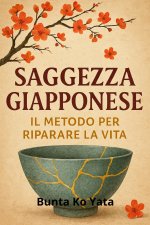Saggezza Giapponese per Riparare la Vita