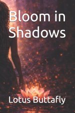 Bloom in Shadows