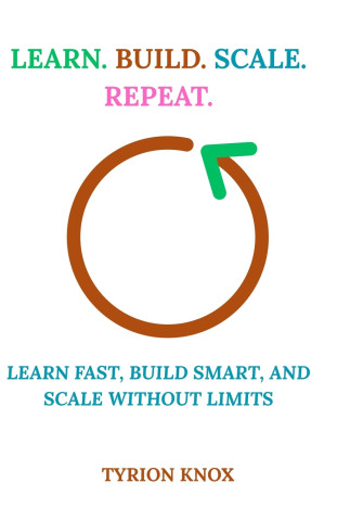 Learn. Build. Scale. Repeat.