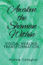 Awaken the Shaman Within