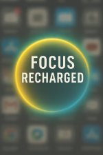 Focus Recharged