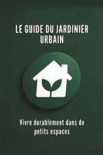 LE GUIDE DU JARDINIER URBAIN