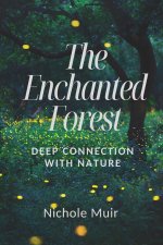 The Enchanted Forest - Deep Connection with Nature