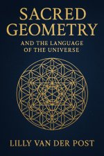 Sacred Geometry and the Language of the Universe