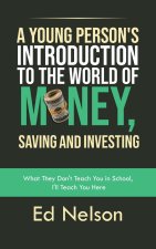 A Young Person's Introduction to the World of Money, Saving and Investing