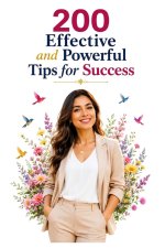 200 Effective and Powerful Tips for Success