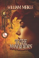 TO THE MANOR BORN
