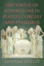 The Virtue of Sōphrosunē In Plato's Gorgias and Phaedrus