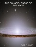 THE CONSCIOUSNESS OF THE ATOM