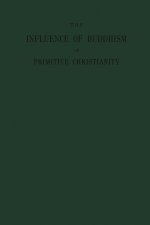 The Influence of Buddhism on Primitive Christianity