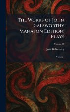 The Works of John Galsworthy Manaton Edition