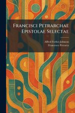 Francisci Petrarchae Epistolae Selectae
