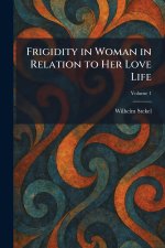 Frigidity in Woman in Relation to Her Love Life