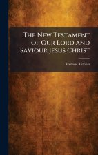 The New Testament of Our Lord and Saviour Jesus Christ
