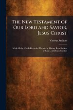 The New Testament of Our Lord and Savior, Jesus Christ