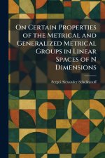 On Certain Properties of the Metrical and Generalized Metrical Groups in Linear Spaces of N Dimensions