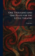 One Thousand and One Plays for the Little Theatre